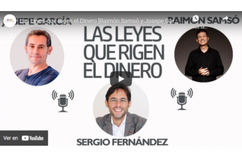 Las Leyes que Rigen el Dinero 2/2 [Raimón Samsó y Josepe García] ⎮Sergio Fernández, Pensamiento Positivo