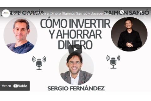 Cómo Invertir y Ahorrar Dinero [Raimón Samsó y Josepe García]⎮Sergio Fernández, Pensamiento Positivo