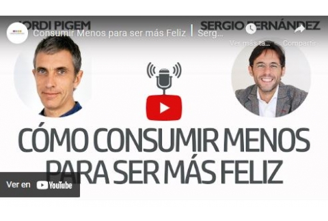 Consumir Menos para ser más Feliz⎮Sergio Fernández, Instituto Pensamiento Positivo