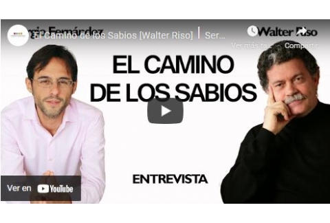 El Camino de los Sabios 3/4 [Walter Riso]⎮Sergio fernández, Pensamiento Positivo