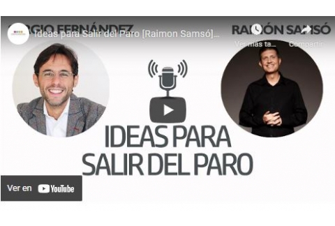 Ideas para Salir del Paro [Raimon Samsó]⎮Sergio Fernández, Instituto Pensamiento Positivo