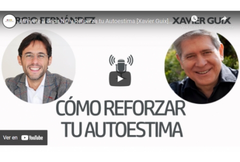 Atrévete a decir NO y Refuerza tu Autoestima [Xavier Guix]⎮Sergio Fernández, Pensamiento Positivo
