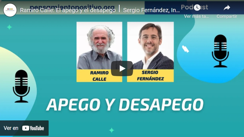 Imagen portada Ramiro Calle: El apego y el desapego⎮Sergio Fernández, Instituto Pensamiento Positivo