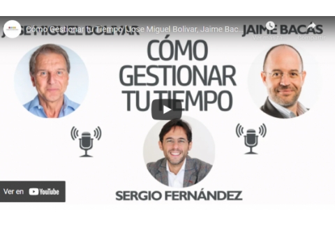 Cómo Gestionar tu Tiempo [Jose Miguel Bolivar, Jaime Bacás]⎮Sergio Fernandez, Pensamiento Positivo