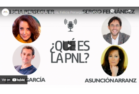 ¿Qué es la PNL? (Josepe García, Felicia Perseguer, Asunción Arranz, Sergio Fernandez)