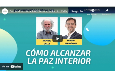 Cómo alcanzar la Paz Interior con Ramiro Calle⎮ Sergio Fernández, Instituto Pensamiento Positivo