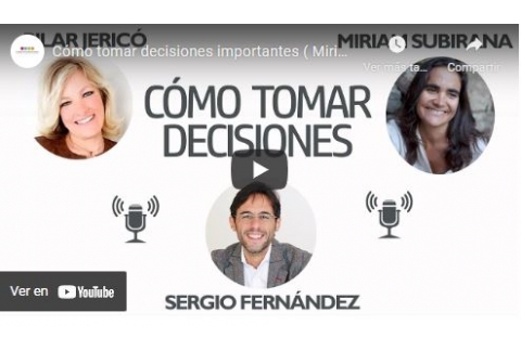 Cómo tomar decisiones importantes ( Miriam Subirana, Pilar Jericó y Sergio Fernández)