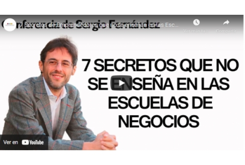 7 Secretos de Emprendedores que no te enseñan en las Escuelas de Negocios⎮Sergio Fernández