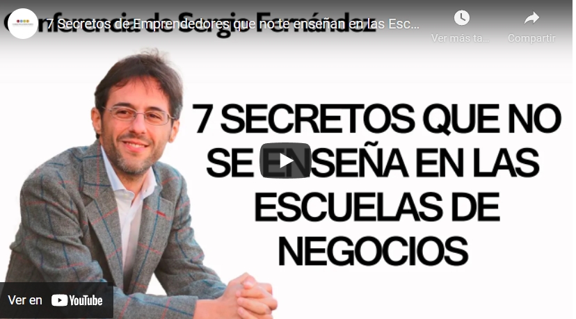 Imagen portada 7 Secretos de Emprendedores que no te enseñan en las Escuelas de Negocios⎮Sergio Fernández