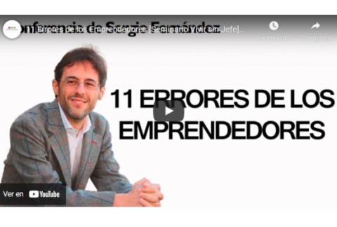 11 Errores de los Emprendedores [Seminario Vivir sin Jefe]⎮Sergio Fernández, Pensamiento Positivo