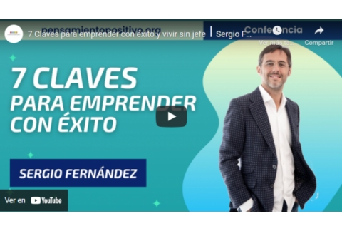 7 Claves para emprender con éxito y vivir sin jefe⎮Sergio Fernandez