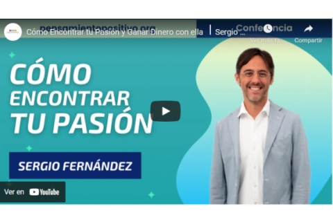 Cómo Encontrar tu Pasión y Ganar Dinero con ella ⎮Sergio Fernandez, Instituto Pensamiento Positivo