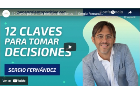 12 Claves para tomar mejores decisiones ⎮Sergio Fernandez, Instituto Pensamiento Positivo