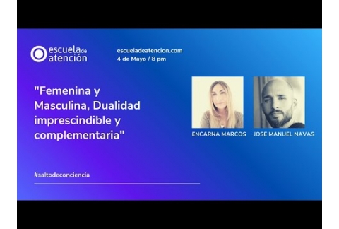 "Salto de conciencia: Femenina y Masculina, Dualidad imprescindible y complementaria"