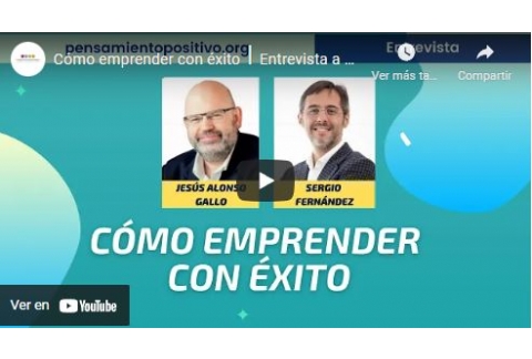 Cómo emprender con éxito⎮Entrevista a Sergio Fernández, Instituto Pensamiento Positivo