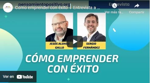 Imagen portada Cómo emprender con éxito⎮Entrevista a Sergio Fernández, Instituto Pensamiento Positivo