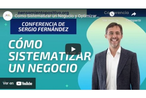 Cómo Sistematizar un Negocio y Optimizar el Tiempo⎮Sergio Fernández, Instituto Pensamiento Positivo