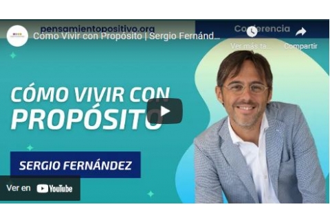 Cómo Vivir con Propósito | Sergio Fernández, Instituto Pensamiento Positivo
