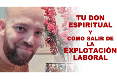 ¿Por qué vives explotación laboral y cómo agarrar con fuerza tu DON ESPIRITUAL?