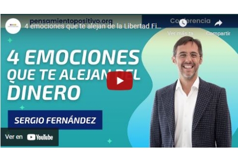 4 emociones que te alejan de la Libertad Financiera⎮Sergio Fernández, Instituto Pensamiento Positivo