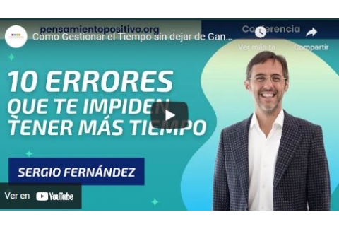 Cómo Gestionar el Tiempo sin dejar de Ganar Dinero⎮Sergio Fernández, Instituto Pensamiento Positivo
