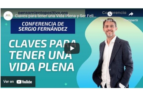 Claves para tener una Vida Plena y Ser Feliz⎮Sergio Fernández, Instituto Pensamiento Positivo