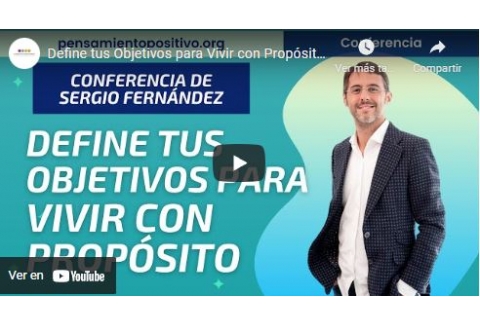 Define tus Objetivos para Vivir con Propósito⎮ Sergio Fernández, Instituto Pensamiento Positivo