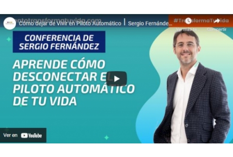 Cómo dejar de Vivir en Piloto Automático⎮Sergio Fernández, Instituto Pensamiento Positivo