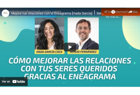 Mejora tus relaciones con el Eneagrama [Hada García]⎮Sergio Fernández,Instituto Pensamiento Positivo