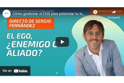 Cómo gestionar el EGO para potenciar tu vida⎮Sergio Fernández, Instituto Pensamiento Positivo