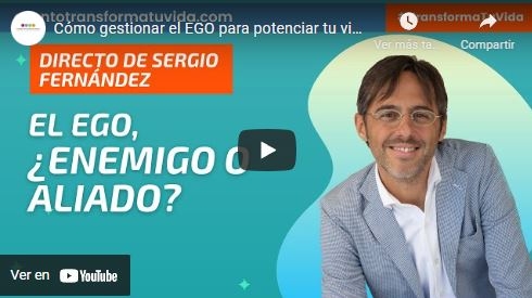 Imagen portada Cómo gestionar el EGO para potenciar tu vida⎮Sergio Fernández, Instituto Pensamiento Positivo