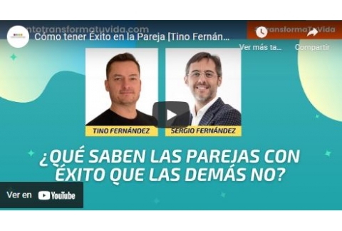 Cómo tener Éxito en la Pareja [Tino Fernández]⎮Sergio Fernández, Instituto Pensamiento Positivo