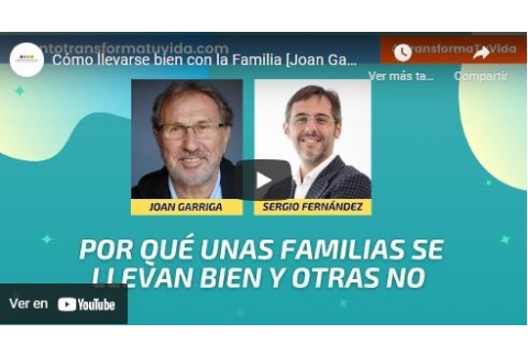 Cómo llevarse bien con la Familia [Joan Garriga]⎮Sergio Fernández, Instituto Pensamiento Positivo