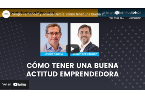 Sergio Fernández y Josepe García: cómo tener una buena actitud emprendedora
