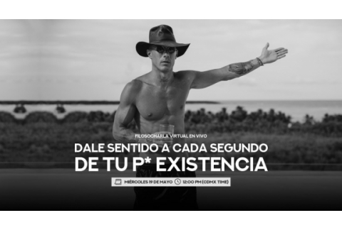 Dale sentido a cada segundo de tu p* existencia