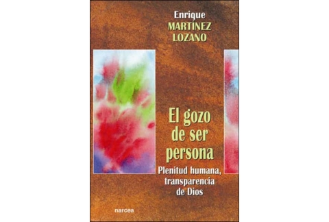 El gozo de ser persona: plenitud humana, transparencia de Dios