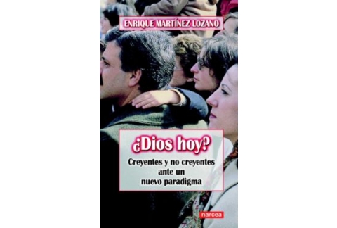 Dios hoy: Creyentes y no creyentes ante un nuevo paradigma