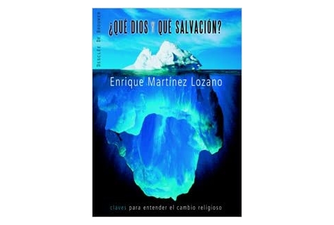 ¿Qué Dios Y Qué Salvación?: Claves para entender el cambio religioso