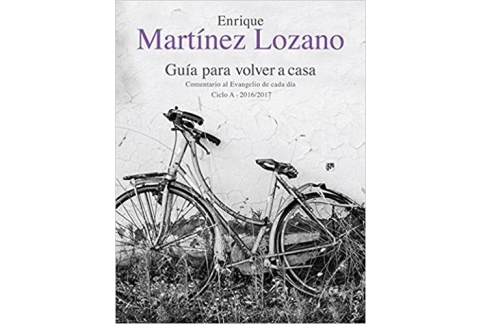 Guía para volver a casa. Comentario al Evangelio de cada día