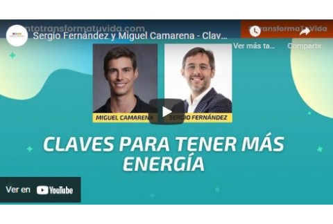 Sergio Fernández y Miguel Camarena - Claves para tener más energía