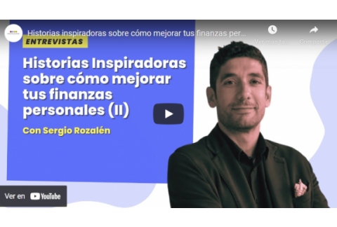 Historias inspiradoras sobre cómo mejorar tus finanzas personales II - Con Sergio Rozalén