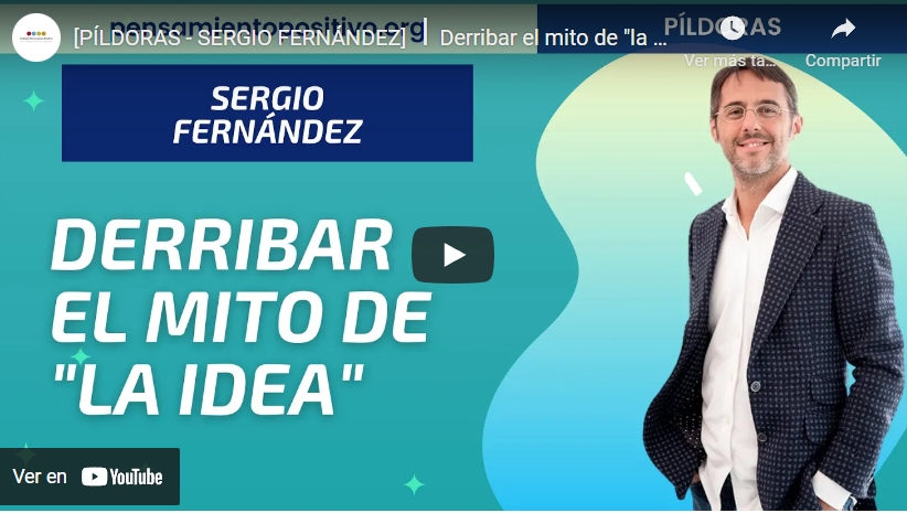 Imagen portada [PÍLDORAS - SERGIO FERNÁNDEZ] ⎮Derribar el mito de "la idea"