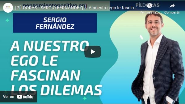 Imagen portada [PÍLDORAS - SERGIO FERNÁNDEZ]⎮A nuestro ego le fascinan los dilemas