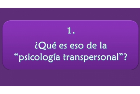 ¿Qué es eso de la "psicología transpersonal"?
