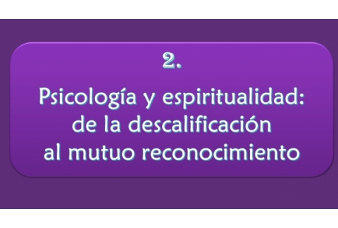 Psicología y espiritualidad: de la descalificación al mutuo reconocimiento