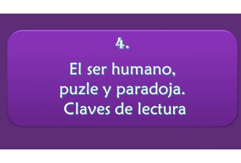 El ser humano, puzle y paradoja. Claves de lectura