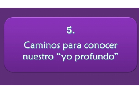 Caminos para conocer nuestro "yo profundo"