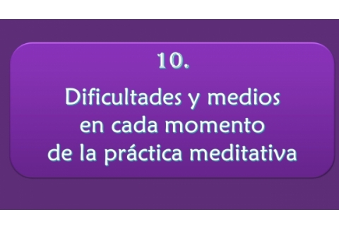 Dificultades y medios en cada momento de la práctica meditativa