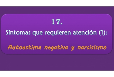 Síntomas que requieren atención: Autoestima negativa y narcisismo.