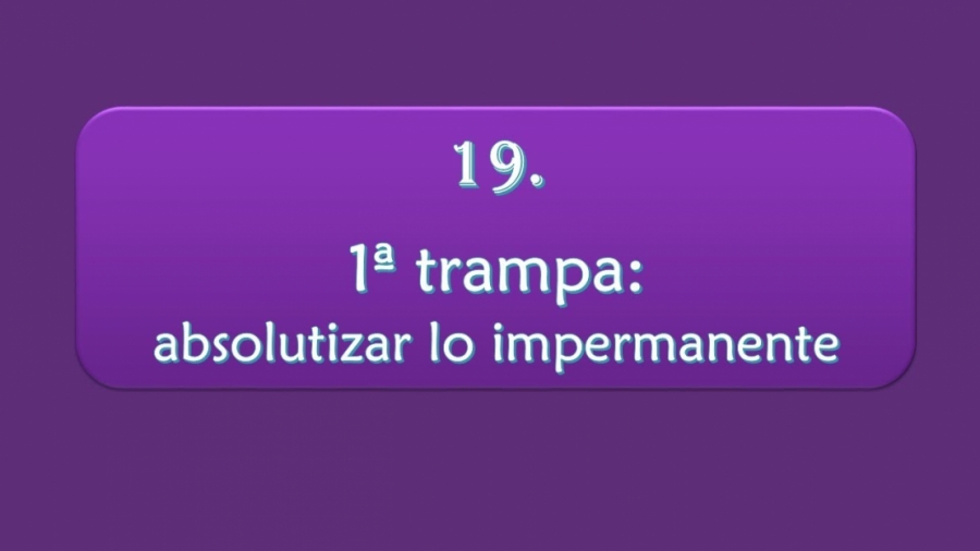 Imagen portada 1ª trampa: absolutizar lo impermanente